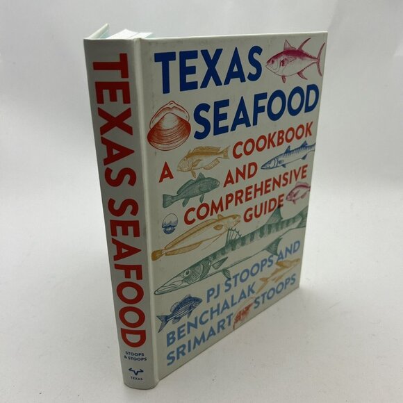 Texas Seafood: A Cookbook and Comprehensive Guide by Pj Stoops - Picture 2 of 4